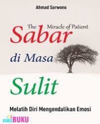 Image of THE MIRACLE OF PATIENT SABAR DI MASA SULIT : MELATIH DIRI MENGENDALIKAN EMOSI
