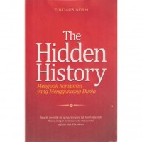 Image of THE HIDDEN HISTORY: MENGUAK KONSPIRASI YANG MENGGUNCANG DUNIA