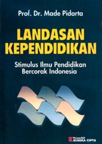 Image of LANDASAN KEPENDIDIKAN : STIMULUS ILMU PENDIDIKAN BERCORAK INDONESIA