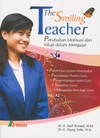 Image of THE SMILING TEACHER: PERUBAHAN MOTIVASI DAN SIKAP DALAM MENGAJAR