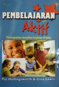 Image of PEMBELAJARAN AKTIF MENINGKATKAN KEASYIKAN KEGIATAN DI KELAS