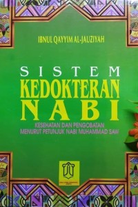 Image of SISTEM KEDOKTERAN NABI: KESEHATAN DAN PENGOBATAN MENURUT PENTUNJUK NABI MUHAMMAD SAW.
