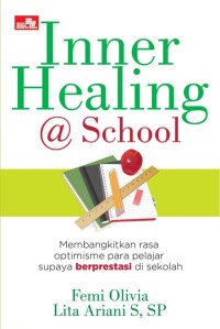 Image of INNER HEALING @SCHOOL: MEMBANGKITKAN RASA OPTIMISME PARA PELAJAR SUPAYA BERPRESTASI DI SEKOLAH
