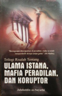 Image of TRILOGI RISALAH TENTANG ULAMA ISTANA, MAFIA PERADILAN, DAN KORUPTOR
