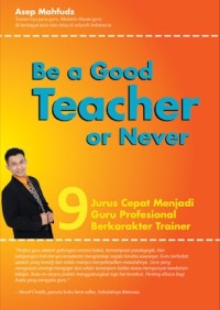 Image of BE A GOOD TEACHER OR NEVER