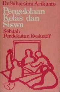Image of PENGELOLAAN KELAS DAN SISWA: SEBUAH PENDEKATAN EVALUATIF