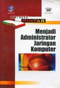 Image of SERI BUKU PINTAR MENJADI ADMINISTRATOR JARINGAN KOMPUTER