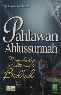 Image of PAHLAWAN AHLUSSUNNAH: MENGHADAPI SEKTE-SEKTE BID'AH
