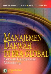 Image of MANAJEMEN DAKWAH DI ERA GLOBAL : SEBUAH PENDEKATAN METODELOGI