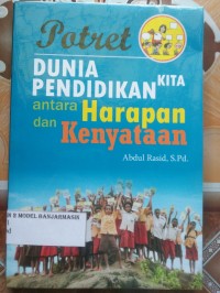 Image of POTRET DUNIA PENDIDIKAN KITA ANTARA HARAPAN DAN KENYATAAN