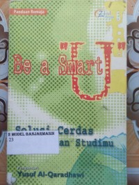 Image of BE A SMART U!: SOLUSI CERDAS MELEJITKAN STUDIMU