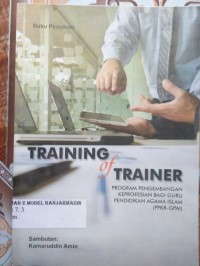 Image of TRAINING OF TRAINER: PROGRAM PENGEMBANGAN KEPROFESIAN BAGI GURU PENDIDIKAN AGAMA ISLAM