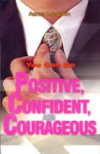 Image of YOU CAN BE POSTIVE, CONFIDENT, AND COURAGEOUS