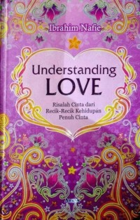 Image of UNDERSTANDING LOVE: RISALAH CINTA DARI RECIK-RECIK KEHIDUPAN PENUH CINTA