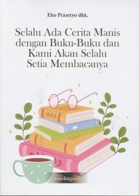Image of SELALU ADA CERITA MANIS DENGAN BUKU-BUKU DAN KAMI AKAN SELALU SETIA MEMBACANYA