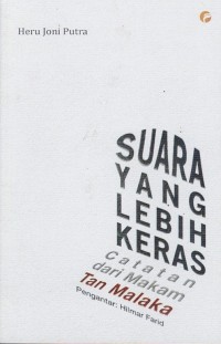 Image of SUARA YANG LEBIH KERAS CATATAN DARI MAKAM TAN MALAKA