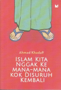 Image of ISLAM KITA NGGAK KEMANA-MANA KOK DISURUH KEMBALI