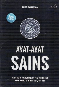 Image of AYAT-AYAT SAINS: RAHASIA KEAGUNGAN ALAM NYATA DAN GAIB DALAM AL-QUR'AN