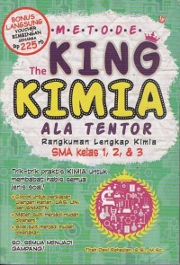 Image of METODE THE KING KIMIA ALA TENTOR RANGKUMAN LENGKAP KIMIA SMA KELAS 1,2 & 3
