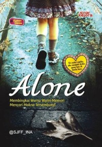 Image of ALONE: MEMBINGKAI WARNA WARNI MEMORI MENCARI MAKNA TERSEMBUNYI