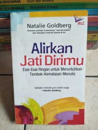 Image of ALIRKAN JATI DIRIMU : ESAI-ESAI RINGAN UNTUK MERUNTUHKAN TEMBOK KEMALASAN MENULIS