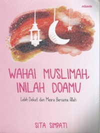 Image of WAHAI MUSLIMAH, INILAH DOAMU: LEBIH DEKAT DAN MESRA BERSAMA ALLAH