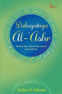 Image of DAHSYATNYA AL-'ASHR: MOTIVASI DAN INSPIRASI KESUKSESAN DUNIA AKHIRAT