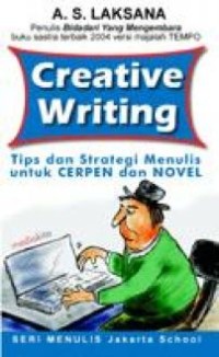 Image of CREATIVE WRITING: TIPS DAN STRATEGI MENULIS UNTUK CERPEN DAN NOVEL