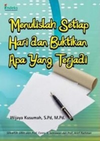 Image of MENULISLAH SETIAP HARI DAN BUKTIKAN APA YANG TERJADI