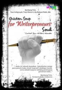 Image of CHICKEN SOUP FOR WRITERPRENEURS SOUL: CURHAT SERU WRITERS WANNABE