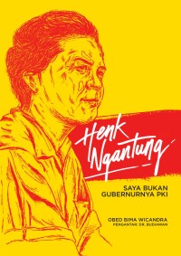 Image of HENK NGANTUNG: SAYA BUKAN GUBERNURNYA PKI
