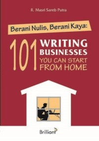 Image of BERANI NULIS, BERANI KAYA: 101 WRITING BUSINESSES YOU CAN START FROM HOME