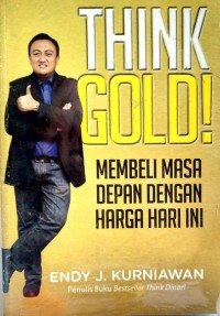 Image of THINK GOLD! MEMBELI MASA DEPAN DENGAN HARGA HARI INI