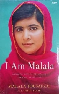 Image of I AM MALALA: MENANTANG MAUT DI PERBATASAN PAKISTAN-AFGHANISTAN