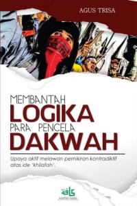 Image of MEMBANTAH LOGIKA PARA PENCELA DAKWAH