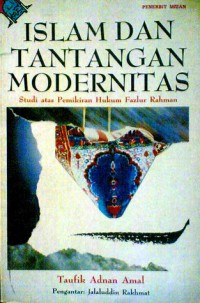 Image of ISLAM DAN TANTANGAN MODERNITAS: STUDI ATAS PEMIKIRAN HUKUM FAZLUR RAHMAN
