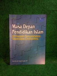 Image of MASA DEPAN PENDIDIKAN ISLAM DI TENGAH KOMPLEKSITAS TANTANGAN MODERNITAS