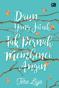 Image of DAUN YANG JATUH TIDAK PERNAH MEMBENCI ANGIN
