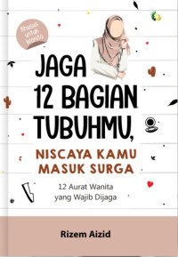 Image of JAGA 12 BAGIAN TUBUHMU, NISCAYA KAMU MASUK SURGA