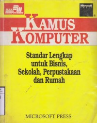 Image of KAMUS KOMPUTER: STANDAR LENGKAP UNTUK BISNIS SEKOLAH, PERPUSTAKAAN DAN RUMAH
