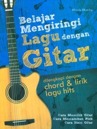 Image of BELAJAR MENGIRINGI LAGU DENGAN GITAR DILENGKAPI DENGAN CHORD & LIRIK LAGU HITS