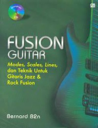 Image of FUSION GUITAR: MODES, SCALES, LINES, DAN TEKNIK UNTUK GITARIS JAZZ & ROCK FUSION