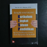Image of IMPLEMENTASI KURIKULUM TINGKAT SATUAN PENDIDIKAN KEMANDIRIAN GURU DAN KEPALA SEKOLAH