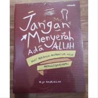 Image of Jangan Menyerah ada Allah: Saat Berbagai Momentum Hidup Menggoyahkanmu