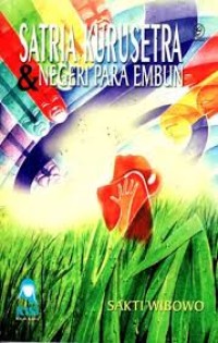 Image of SATRIA KURUSETRA DAN NEGERI PARA EMBUN