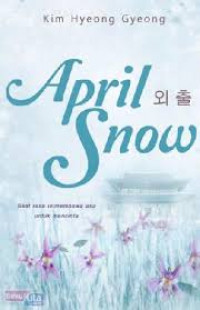Image of APRIL SNOW : Saat rasa ini membawa asa untuk mencinta