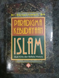 Image of PARADIGMA KEBUDAYAAN ISLAM: STUDI KRITIS DAN REFLEKSI HISTORIS