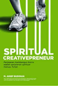 Image of SPIRITUAL CREATIVEPRENEUR: PERJALANAN MEMBANGUN BISNIS ADALAH PERJALANAN SPIRITUAL MENUJU TUHAN