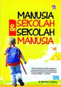 Image of MANUSIA SEKOLAH & SEKOLAH MANUSIA