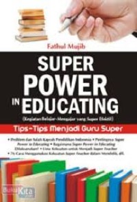 Image of SUPER POWER IN EDUCATING: TIPS-TIPS MENJADI GURU SUPER